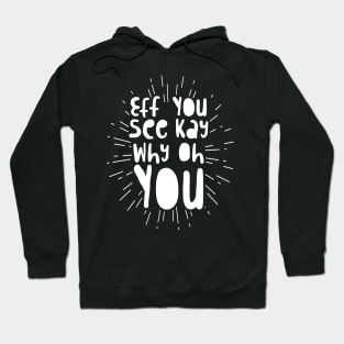 Eff You See Kay Why Oh You' Funny Sarcastic Hoodie